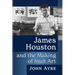James Houston and the Making of Inuit Art