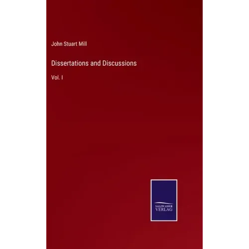 Dissertations and Discussions: Vol. I