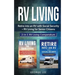 RV Living: Retire Into an RV with Social Security + RV Living for Senior Citizens: 2-in-1 RV Living Compendium