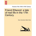 Friend Ellwood: A Tale of Real Life in the 17th Century.