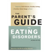 The Parent's Guide to Eating Disorders: Supporting Self-Esteem, Healthy Eating, & Positive Body Image at Home