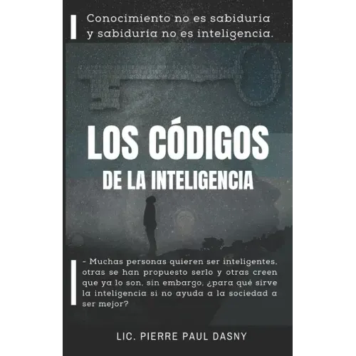 Los Códigos de la Inteligencia: Conocimiento no es sabiduría y sabiduría no es inteligencia.