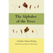 The Alphabet of the Trees: A Guide to Nature Writing
