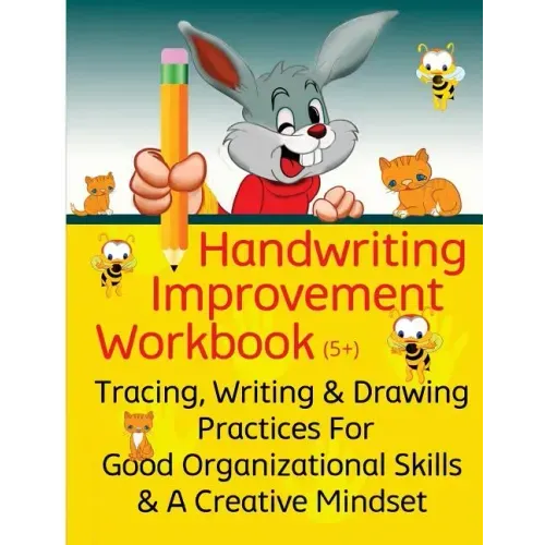 Handwriting Improvement Workbook: Tracing, Writing and Drawing Practices For Good Organizational Skills and a Creative Mindset