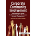 Corporate Community Involvement: The Definitive Guide to Maximizing Your Business' Societal Engagement