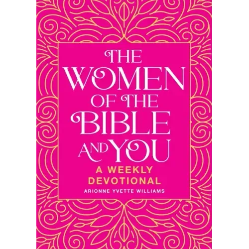 The Women of the Bible and You: A Weekly Devotional