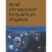 Brief introduction to quantum physics