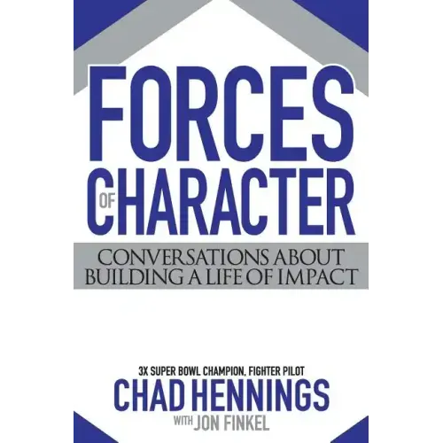 Forces of Character: Conversations About Building A Life Of Impact
