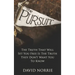 The Pursuit: The Truth That Will Set You Free Is The Truth They Don't Want You To Know