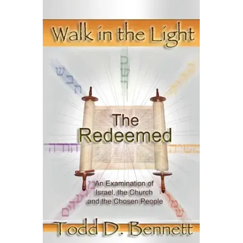 The Redeemed: An Examination of Israel, the Churc and the Chosen People