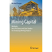 Mining Capital: Methods, Best-Practices and Case Studies for Financing Mining Projects