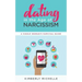Dating in the Age of Narcissism: A Single Woman's Survival Guide