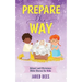 Prepare the Way: Advent and Christmas Bible Stories for Kids