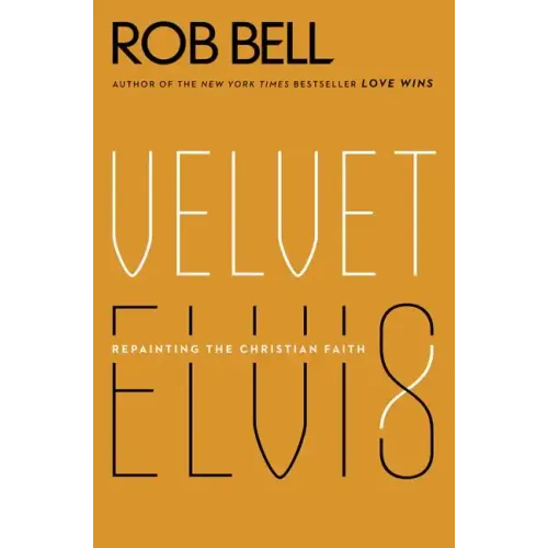 Velvet Elvis: Repainting the Christian Faith