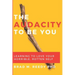 The Audacity to Be You: Learning to Love Your Horrible, Rotten Self