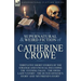 The Collected Supernatural and Weird Fiction of Catherine Crowe: Thirty-Five Short Stories of the Strange and Unusual Including the 'Evening Tales', '