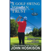 A Golf Swing You Can Trust