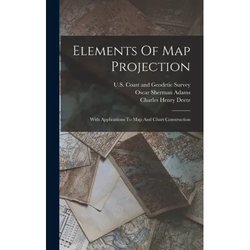 Elements Of Map Projection: With Applications To Map And Chart Construction