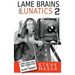 Lame Brains and Lunatics 2 (hardback): More Good, Bad and Forgotten of Silent Comedy