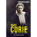 Marie Curie: The Pioneer, the Nobel Laureate, the Discoverer of Radioactivity