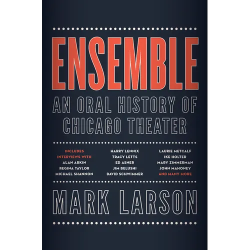 Ensemble: An Oral History of Chicago Theater
