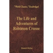 The Life and Adventures of Robinson Crusoe (World Classics, Unabridged)