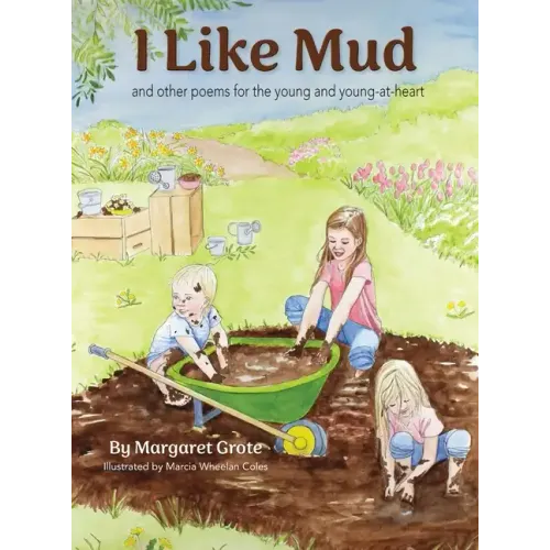 I Like Mud: and other poems for the young and young-at-heart