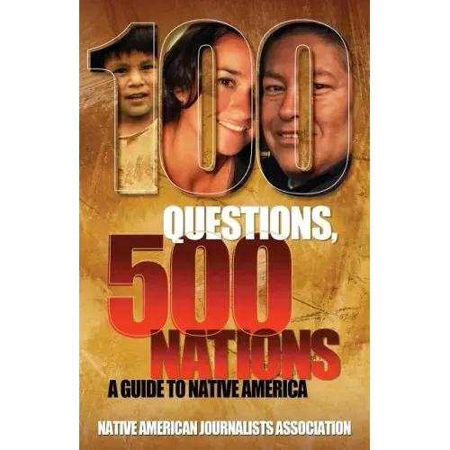 100 Questions, 500 Nations: A Guide to Native America