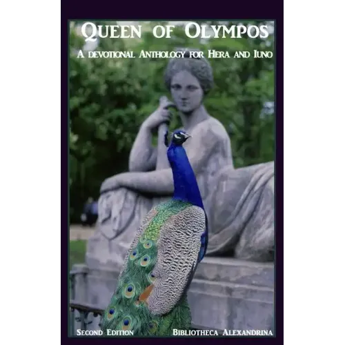 Queen of Olympos: A Devotional Anthology for Hera and Iuno (Second Edition)