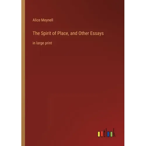 The Spirit of Place, and Other Essays: in large print