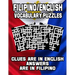 Filipino/English Vocabulary Puzzles: Learn Filipino By Doing FUN Puzzles!, 40 Crosswords With Clues In English, Answers in Filipino and 70 Word Match