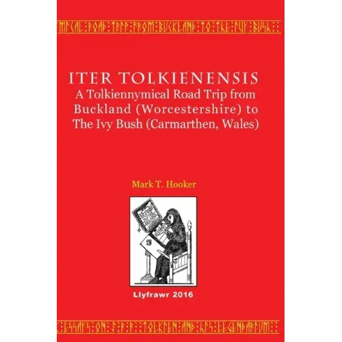 Iter Tolkienensis: A Tolkiennymical Road Trip from Buckland (Worcestershire) to The Ivy Bush (Carmarthen, Wales)
