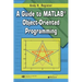 A Guide to Matlab(r) Object-Oriented Programming [With CDROM]