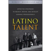 Latino Talent: Effective Strategies to Recruit, Retain and Develop Hispanic Professionals