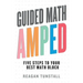 Guided Math AMPED: Five Steps to Your Best Math Block