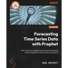 Forecasting Time Series Data with Prophet - Second Edition: Build, improve, and optimize time series forecasting models using Meta's advanced forecast