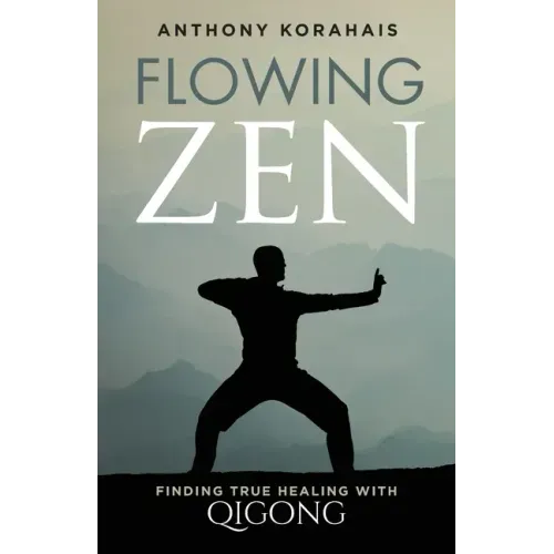 Flowing Zen: Finding True Healing with Qigong