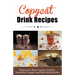 Copycat Drink Recipes: Restaurant's Most Popular Cocktails, Smoothies, Frappé's and Kid-Friendly Drinks