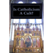 Is Catholicism A Cult?: Revealed - The True nature of Roman Catholicism