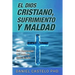 El Dios Cristiano, Sufrimiento y Maldad: Una Exploracion Desde el Punto de Vista de la Fe