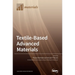 Textile-Based Advanced Materials: Construction, Properties and Applications