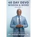 40 Day Devo, Word & Wisdom Volume 1