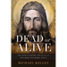 Dead or Alive: The Roman Empire's Hunt for the Resurrected Rebel Jesus