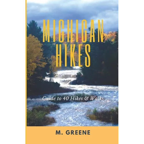 Michigan Hikes: Guide to 40 Hikes & Walks