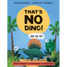That's No Dino!: Or Is It? What Makes a Dinosaur a Dinosaur