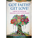 Got Faith? Get Love!: Grow in faith by feeling God's love daily