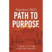 Napoleon Hill's Path to Purpose: 7 Steps to Living a Life That Matters