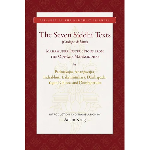The Seven Siddhi Texts: Mahamudra Instructions from the Odiyana Mahasiddhas