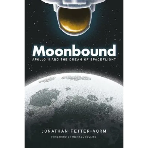 Moonbound: Apollo 11 and the Dream of Spaceflight