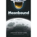Moonbound: Apollo 11 and the Dream of Spaceflight